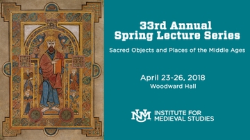Institute for Medieval Studies presents ‘Sacred Objects and Places of the Middle Ages’