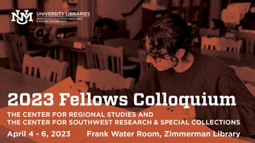 Cen­ter for South­west Research & Spe­cial Col­lec­tions graduate fellows colloquium set for April 4-6