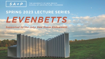 UNM SA+P 2023 Spring Lecture Series features a talk by LEVENBETTS