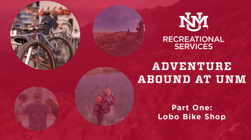 Adventure Abound at UNM | Part One: Lobo Bike Shop